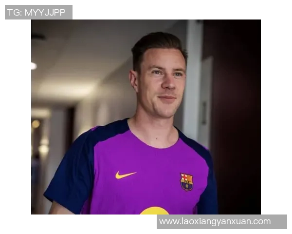 特尔施特根：从门将到球队灵魂的成长之路与辉煌瞬间